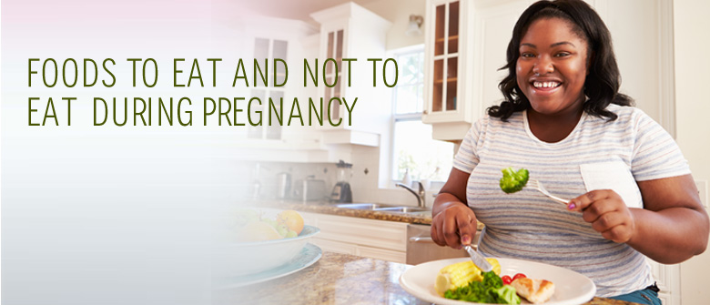 Food to Eat & Not Eat during Pregnancy!